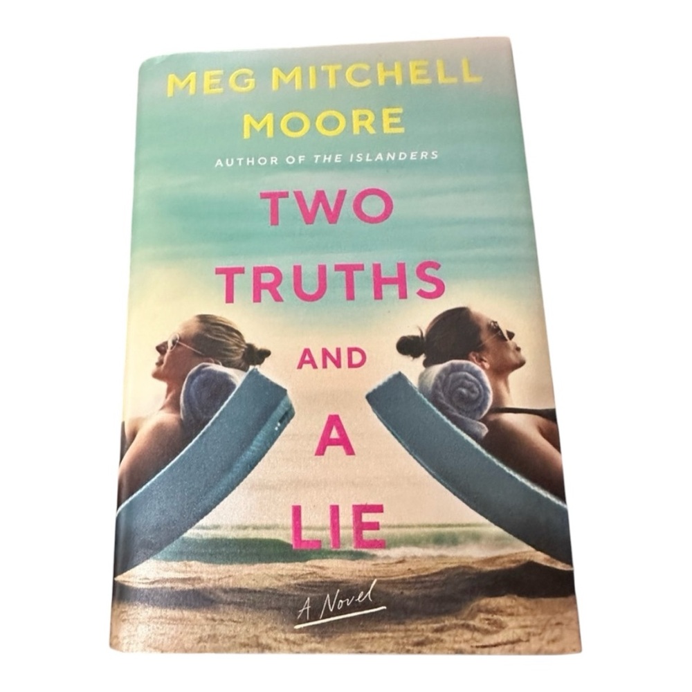 Two Truths and a Lie: A Novel By Meg Mitchell Moore